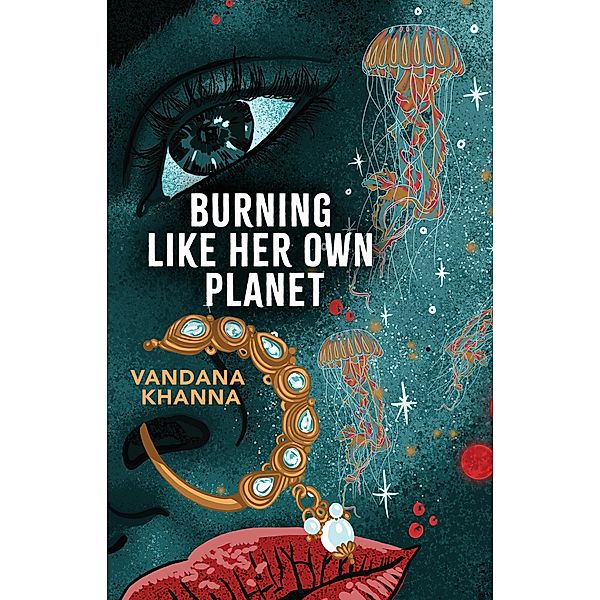 Burning Like Her Own Planet, Vandana Khanna