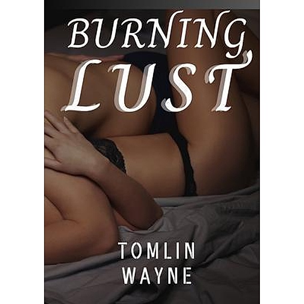Burning Lust, Tomlin Wayne