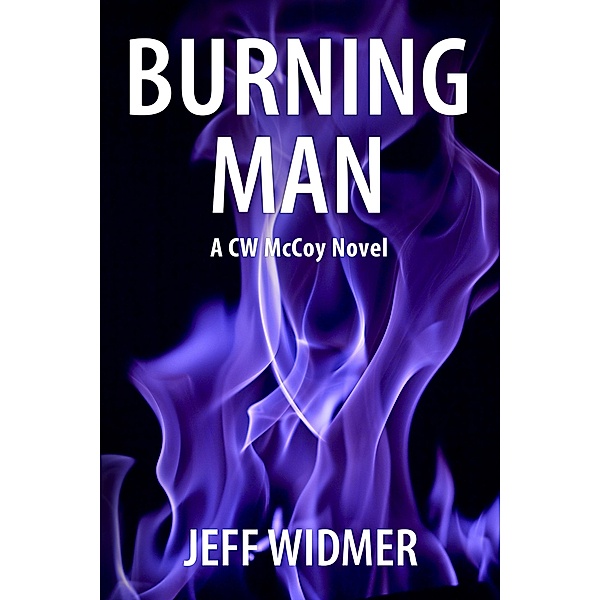 Burning Man (A CW McCoy Novel, #5) / A CW McCoy Novel, Jeff Widmer