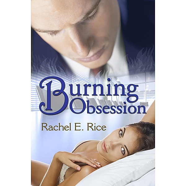 Burning Obsession / Rachel E. Rice, Rachel E. Rice