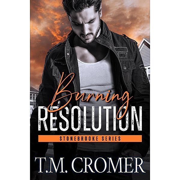 Burning Resolution (Stonebrooke, #1) / Stonebrooke, T. M. Cromer