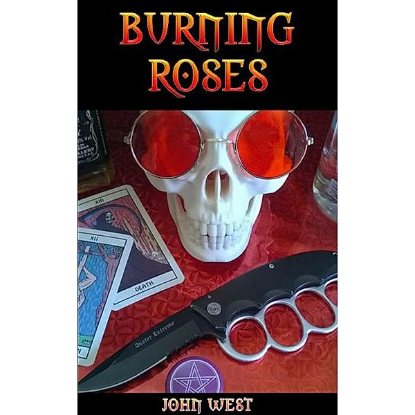 Burning Roses (Burning Books, #1) / Burning Books, John West