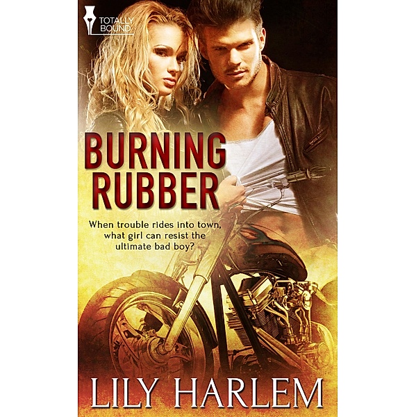 Burning Rubber / Totally Bound Publishing, Lily Harlem