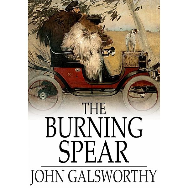 Burning Spear / The Floating Press, John Galsworthy