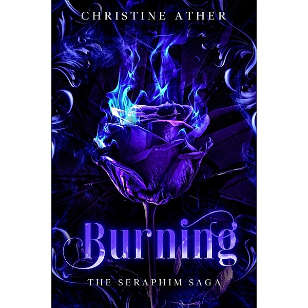 Burning (The Seraphim Saga, #1) / The Seraphim Saga, Christine Ather
