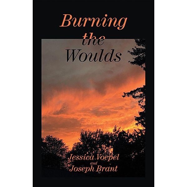Burning the Woulds, Jessica Voepel, Joseph Brant