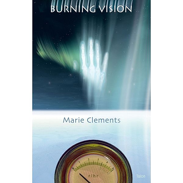 Burning Vision, Marie Clements