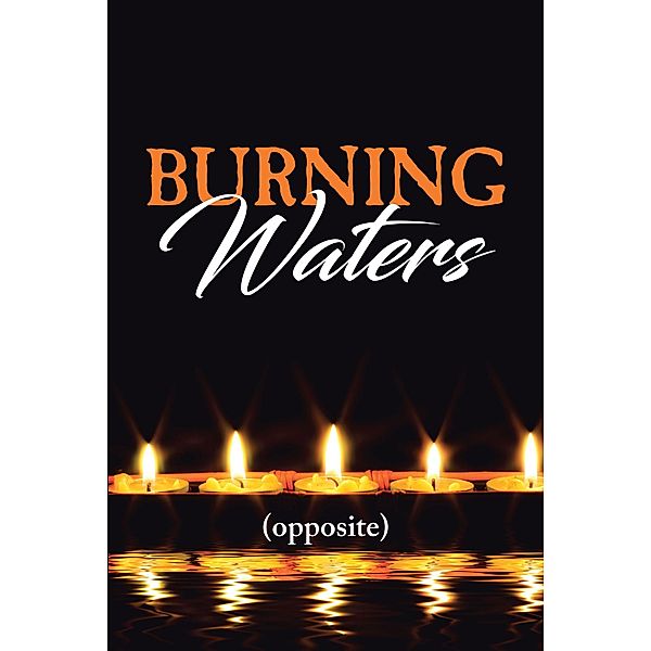 Burning Waters, Opposite