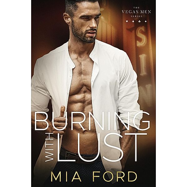 Burning with Lust (Vegas Men, #1) / Vegas Men, Mia Ford