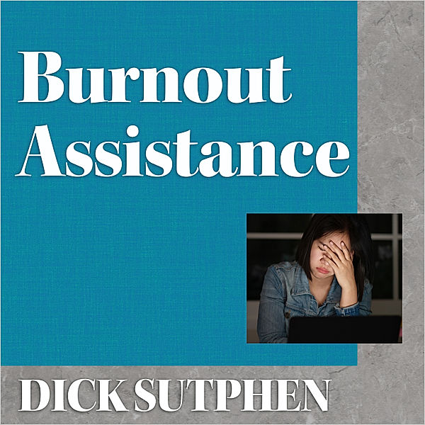Burnout Assistance, Dick Sutphen
