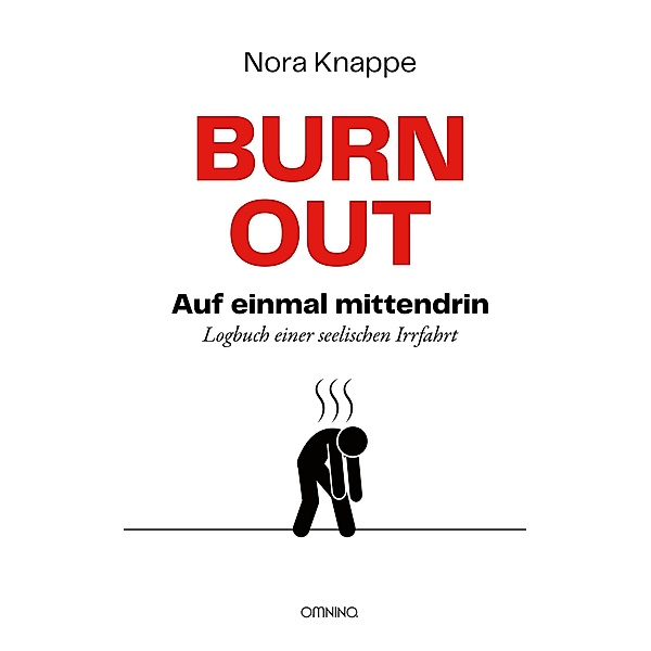 Burnout - auf einmal mittendrin, Nora Knappe