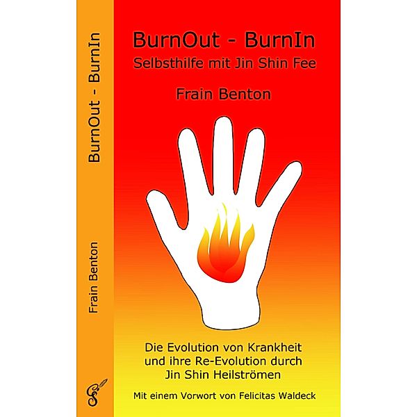 BurnOut - BurnIn. Selbsthilfe mit Jin Shin Fee, Frain Benton