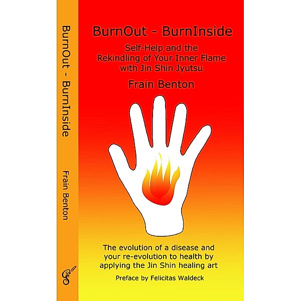BurnOut - BurnInside. Rekindle Your Inner Flame With the Jin Shin Healing Art, Frain Benton