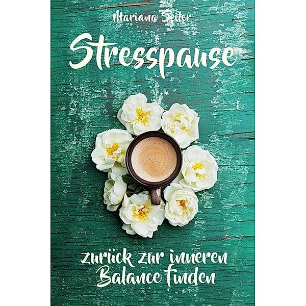 Burnout: DER LIEBEVOLLE WEG AUS DEM BURNOUT ZURÜCK ZU DIR SELBST! Ein einfühlsames Praxisbuch das Dich Schritt für Schritt aus dem Burnout zurück zu Dir selbst führt und Dir Selbstvertrauen, Selbstliebe, innere Ruhe und neue Kraft schenkt, Mariana Seiler