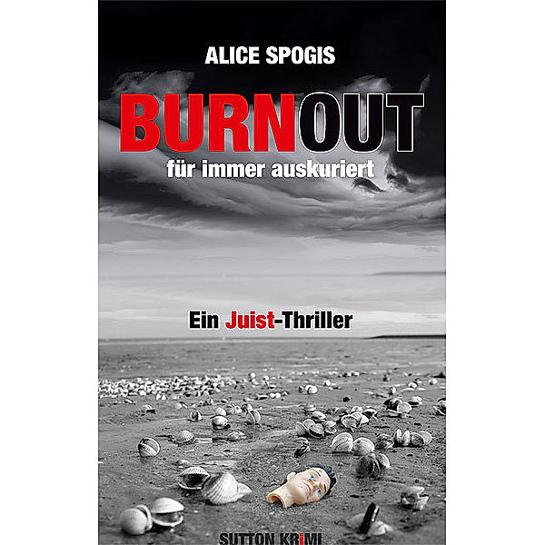 Burnout - für immer auskuriert, Alice Spogis