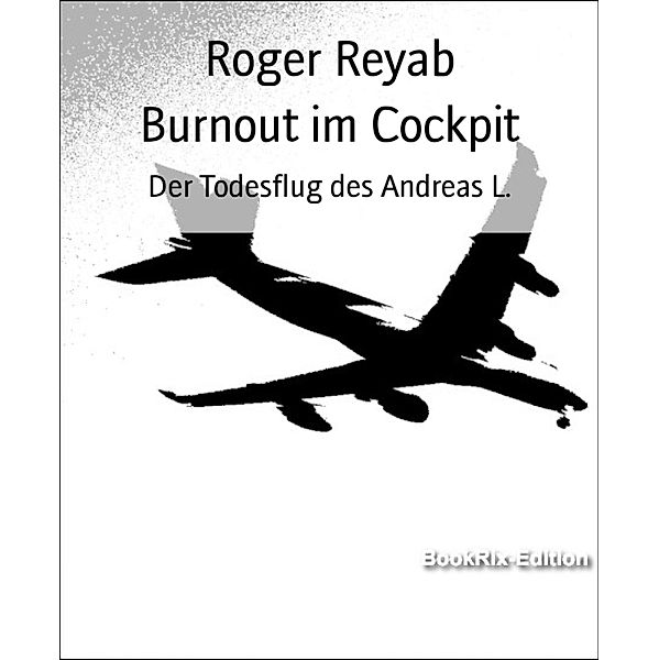 Burnout im Cockpit, Roger Reyab