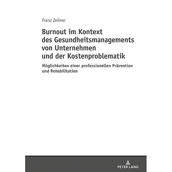 Burnout im Kontext des Gesundheitsmanagements von Unternehmen und der Kostenproblematik, Franz Zeilner