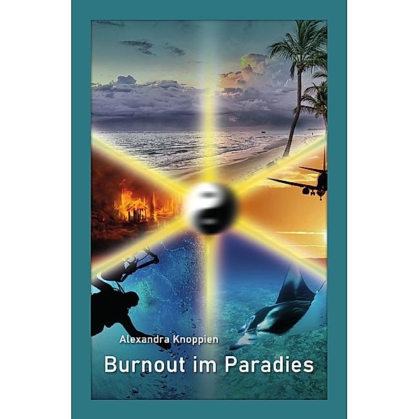 Burnout im Paradies, Alexandra Knoppien