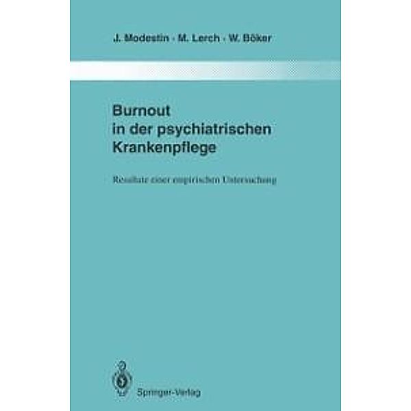 Burnout in der psychiatrischen Krankenpflege / Monographien aus dem Gesamtgebiete der Psychiatrie Bd.74, Jiri Modestin, Marianne Lerch, Wolfgang Böker