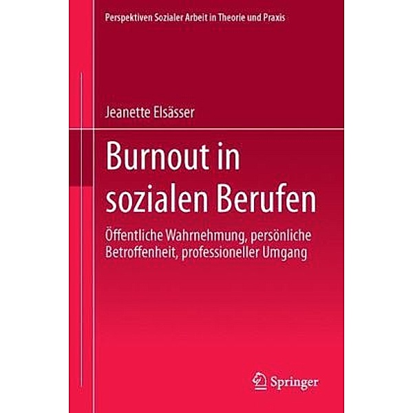Burnout in sozialen Berufen, Karin E. Sauer, Jeanette Elsässer