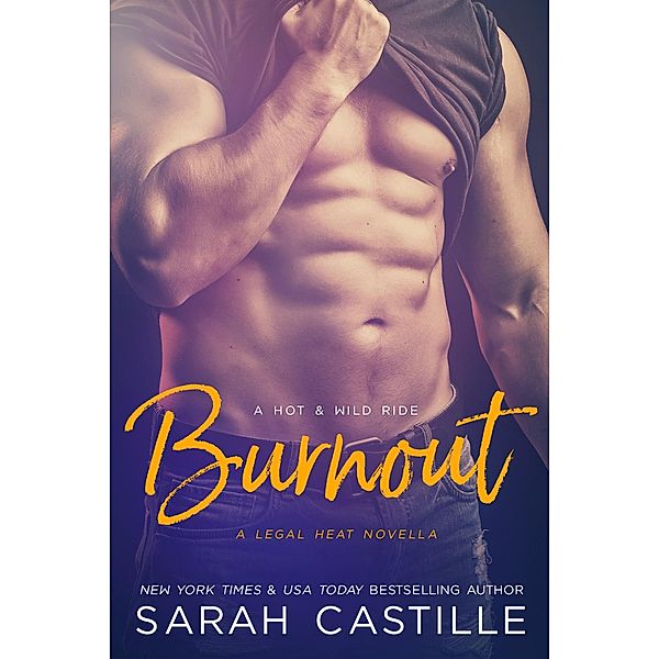 Burnout (Legal Heat, #3), Sarah Castille