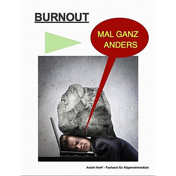 BURNOUT MAL GANZ ANDERS, Andre Herff