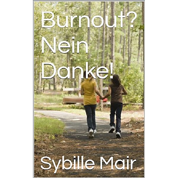 Burnout? Nein Danke!, Sybille Mair