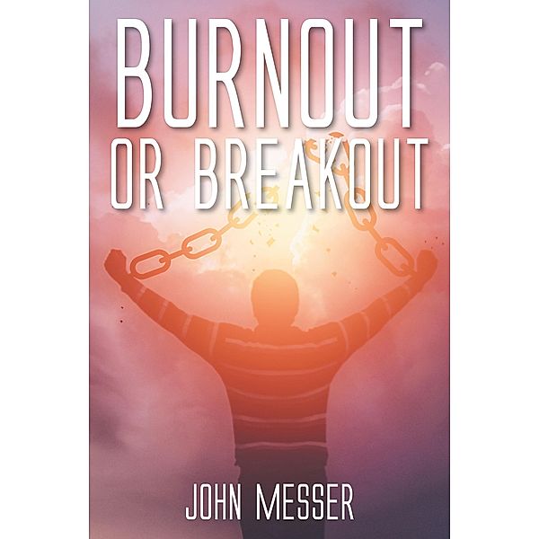 Burnout or Breakout, John Messer