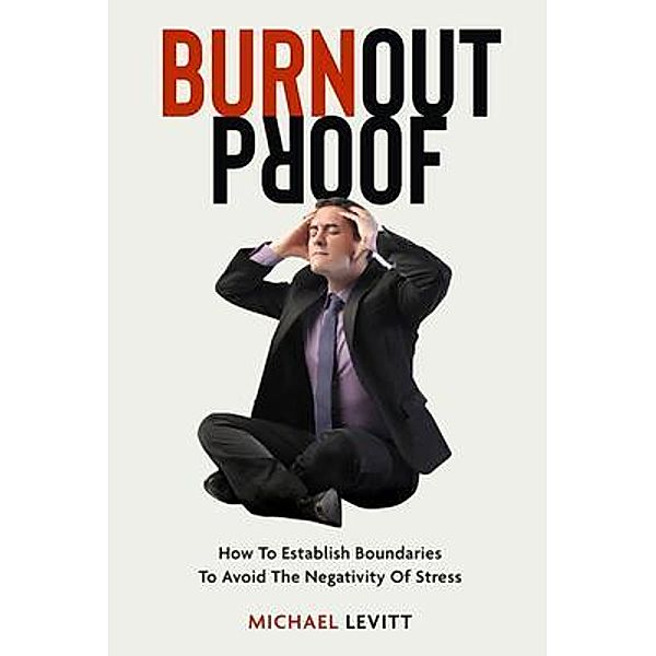 Burnout Proof, Michael Levitt