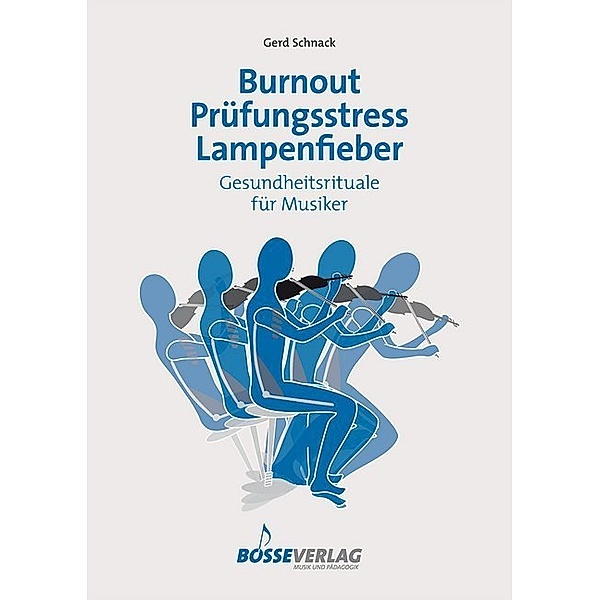 Burnout - Prüfungsstress - Lampenfieber, Gerd Schnack