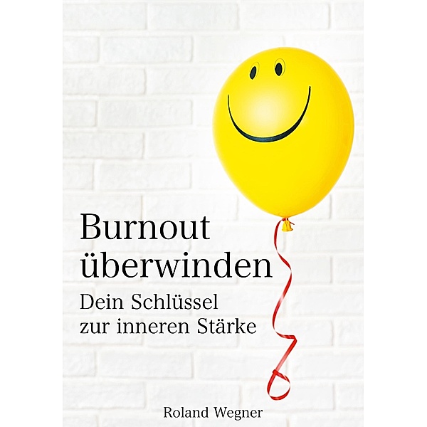 Burnout überwinden, Roland Wegner