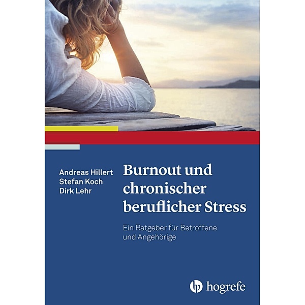 Burnout und chronischer beruflicher Stress, Andreas Hillert, Stefan Koch, Dirk Lehr