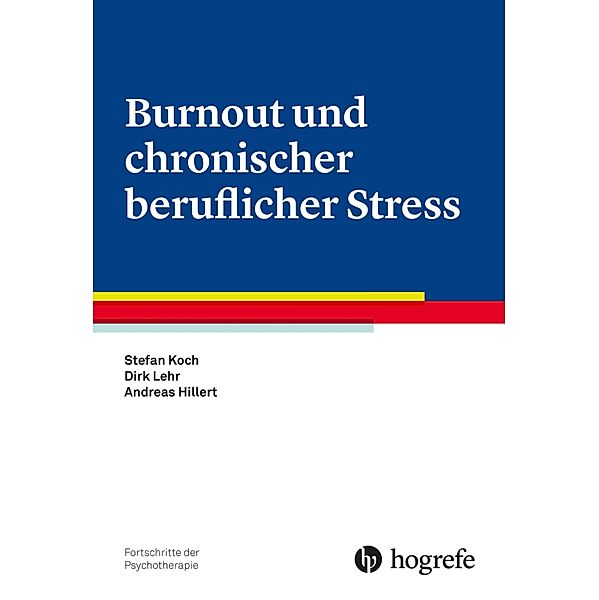 Burnout und chronischer beruflicher Stress / Fortschritte der Psychotherapie Bd.60, Stefan Koch, Dirk Lehr, Andreas Hillert