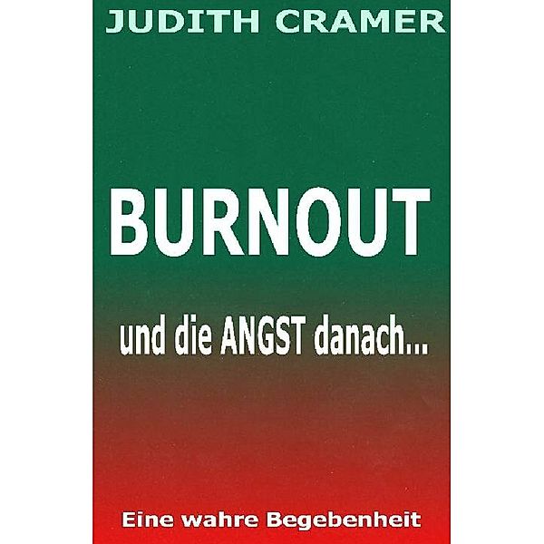 BURNOUT und die Angst danach..., Judith Cramer