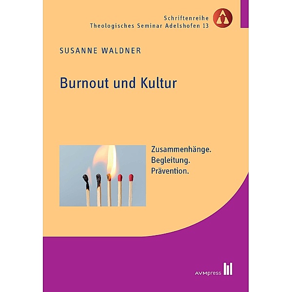 Burnout und Kultur / Schriftenreihe Theologisches Seminar Adelshofen Bd.13, Susanne Waldner