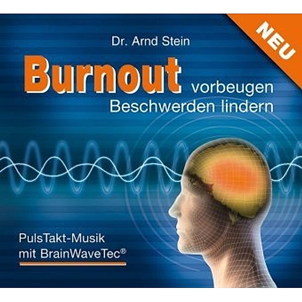 Burnout vorbeugen - Beschwerden lindern, 1 Audio-CD, Arnd Stein
