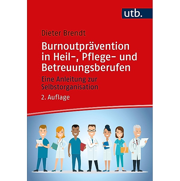 Burnoutprävention in Heil-, Pflege- und Betreuungsberufen, Dieter Brendt