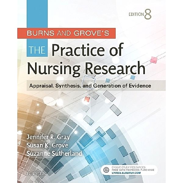 Burns and Grove's The Practice of Nursing Research, Susan K. Grove, Jennifer R. Gray, Nancy Burns