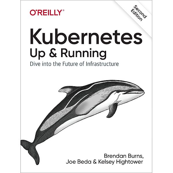 Burns, B: Kubernetes: Up and Running, Brendan Burns, Joe Beda, Kelsey Hightower