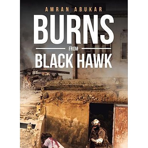 Burns from Black Hawk / Amran Abukar, Amran Abukar