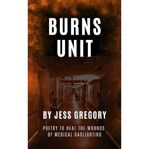 Burns Unit, Jess Gregory