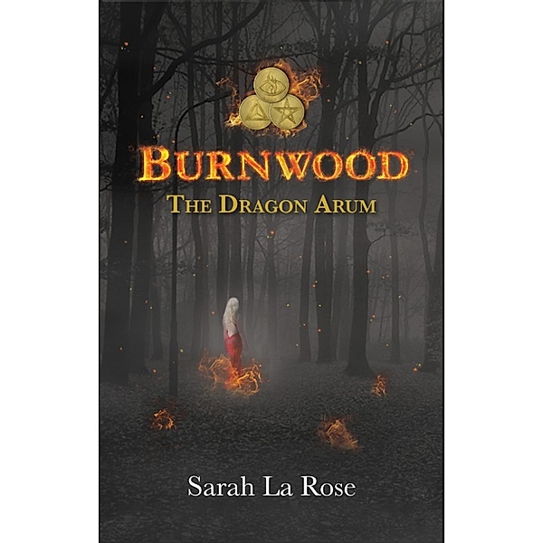 Burnwood: The Dragon Arum, Sarah La Rose