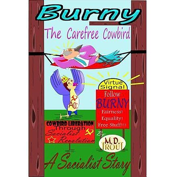 Burny The Carefree Cowbird, Michael D. Trout