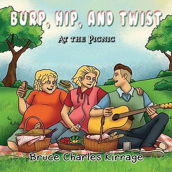 Burp, Hip, and Twist / GoldTouch Press, LLC, Bruce Charles Kirrage