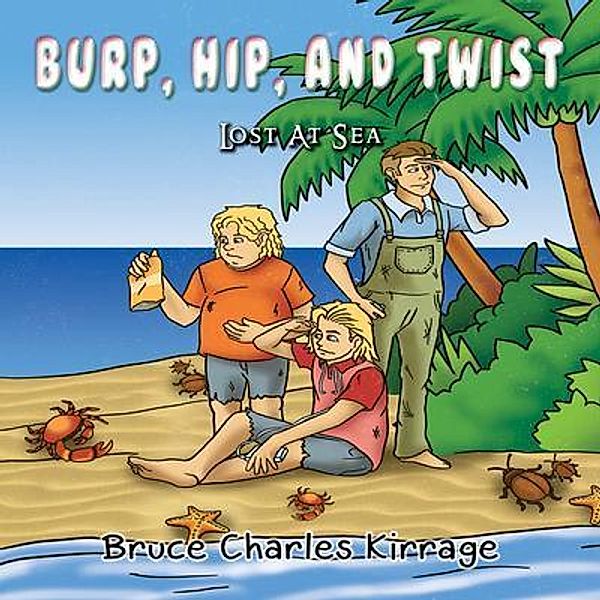 Burp, Hip, and Twist / GoldTouch Press, LLC, Bruce Charles Kirrage