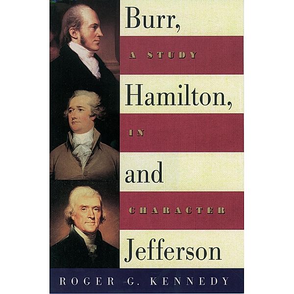 Burr, Hamilton, and Jefferson, Roger G. Kennedy