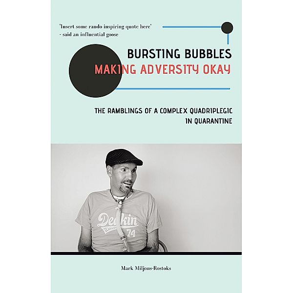 Bursting Bubbles (Making Adversity Okay), Mark Miljons-Rostoks