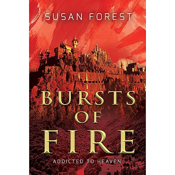 Bursts of Fire (Addicted to Heaven) / Addicted to Heaven, Susan Forest