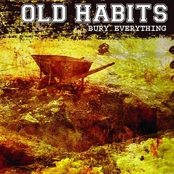 Bury Everything, Old Habits