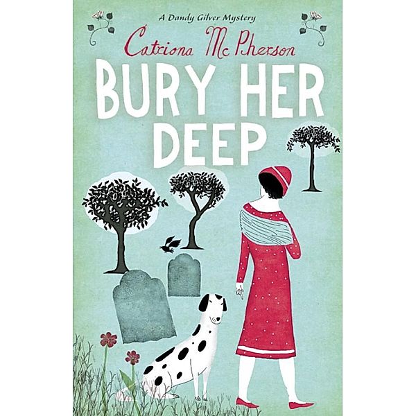 Bury Her Deep / Dandy Gilver Bd.3, Catriona McPherson